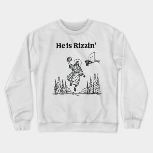 He Is Rizzin Funny Jesus Meme He Is Rizzen Crewneck Sweatshirt